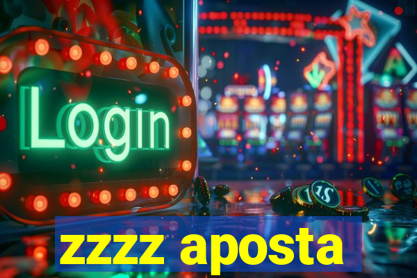 zzzz aposta